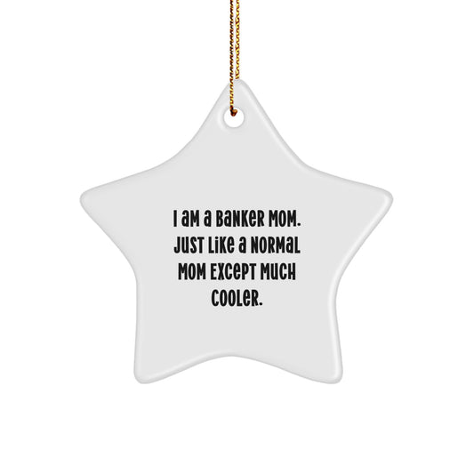 Funny Banker Gifts from Mom - I Am A Banker Mom Star Ornament for Christmas Unique Gifts for Banker Friends - Image 1