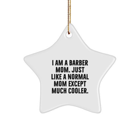 Funny Barber Gifts, I Am A Barber Mom Star Ornament for Men Women Friends Family, Christmas Unique Gifts from Family to Barber - Image 1