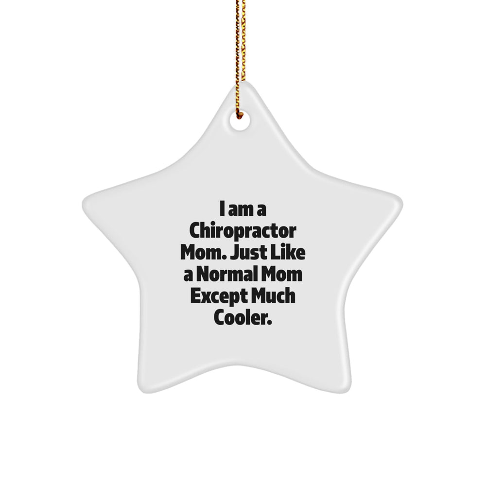 Chiropractor Mom Gifts, Funny Star Ornament for Christmas, 'I Am A Chiropractor Mom' - Gifts from Mom to Chiropractor, Gifts for Chiropractor - Image 1