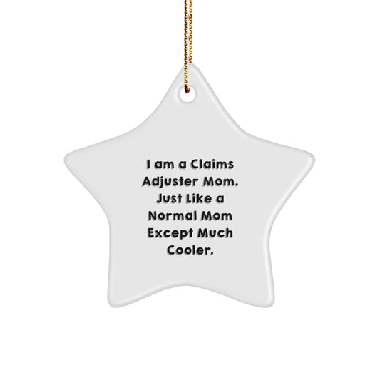Funny Claims Adjuster Gifts from Mom, Like a Normal Mom Except Much Cooler - Star Ornament for Claims Adjuster Mom at Christmas - Image 1
