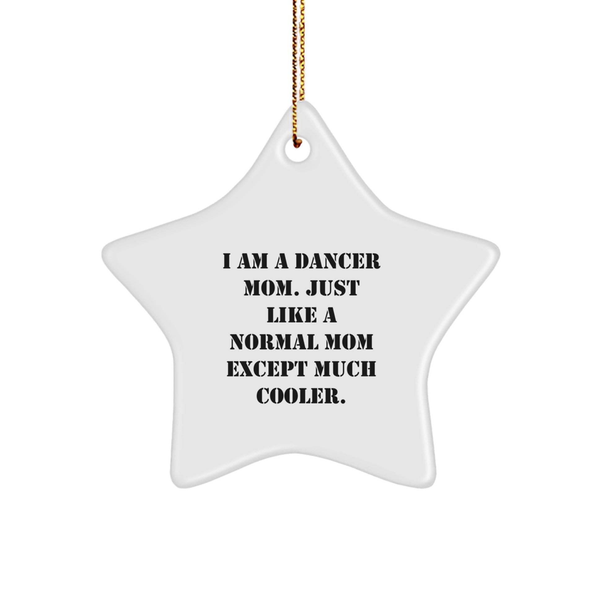 Funny Dancer Gifts from Mom, I Am A Dancer Mom Star Ornament for Christmas Unique Gifts - Image 1