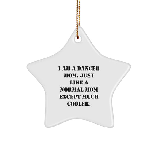 Funny Dancer Gifts from Mom, I Am A Dancer Mom Star Ornament for Christmas Unique Gifts - Image 1