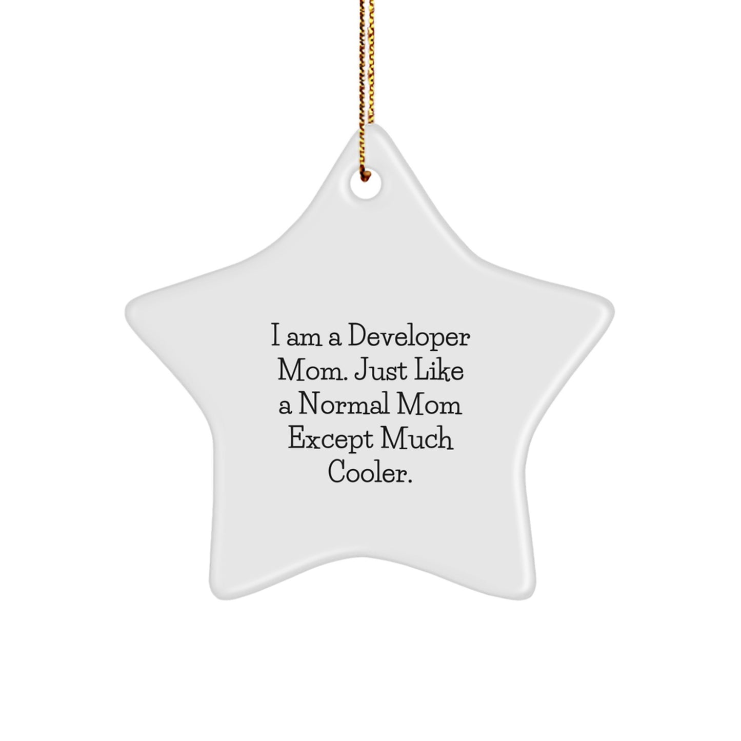 Funny Developer Gifts from Mom, Unique Christmas Unique Gifts for Developer Mom, Star Ornament with I Am A Developer Mom Quote - Image 1