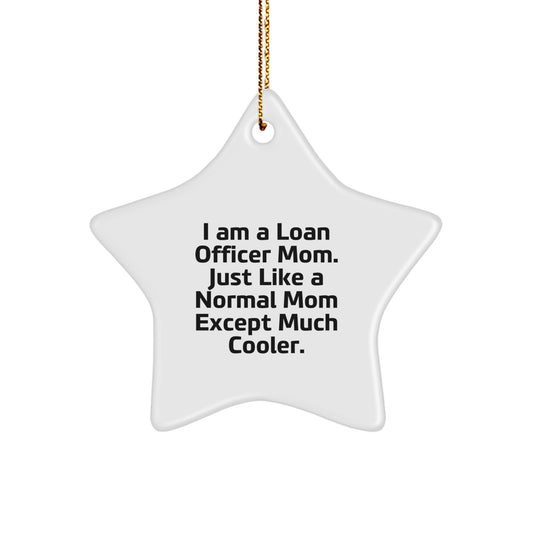 Funny Loan Officer Mom Gifts for Loan Officer, Star Ornament with I Am A Loan Officer Mom - Unique Christmas Unique Gifts from Friends - Image 1