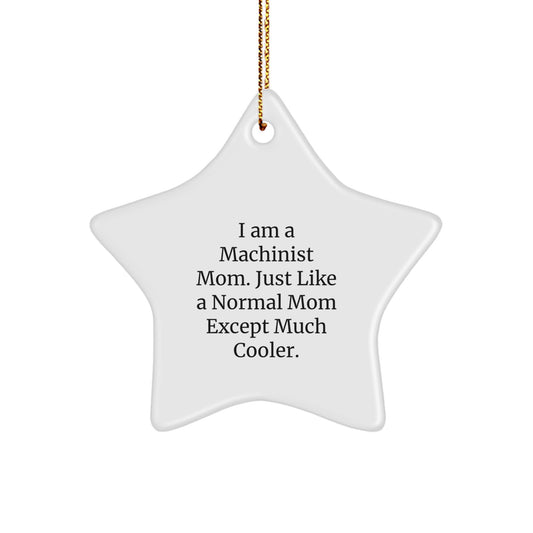 Funny Machinist Mom Gifts, Star Ornament for Machinist Men, Unique Christmas Unique Gifts from Mom to Machinist Dad - Image 1