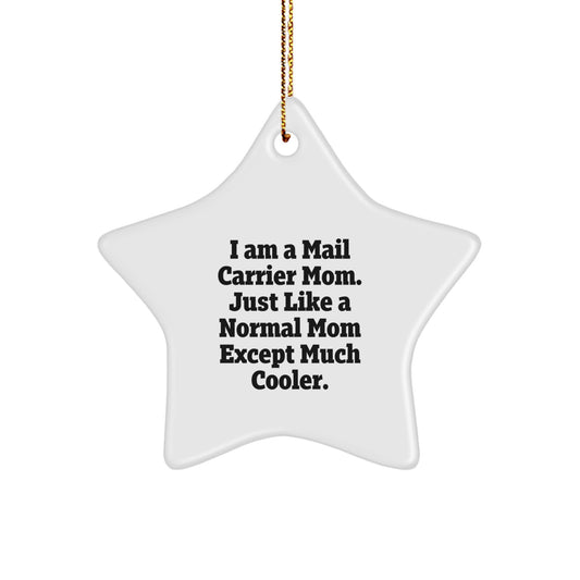 Fun Mail Carrier Gifts from Friends for Christmas - Star Ornament, I Am A Mail Carrier Mom Quote - Image 1