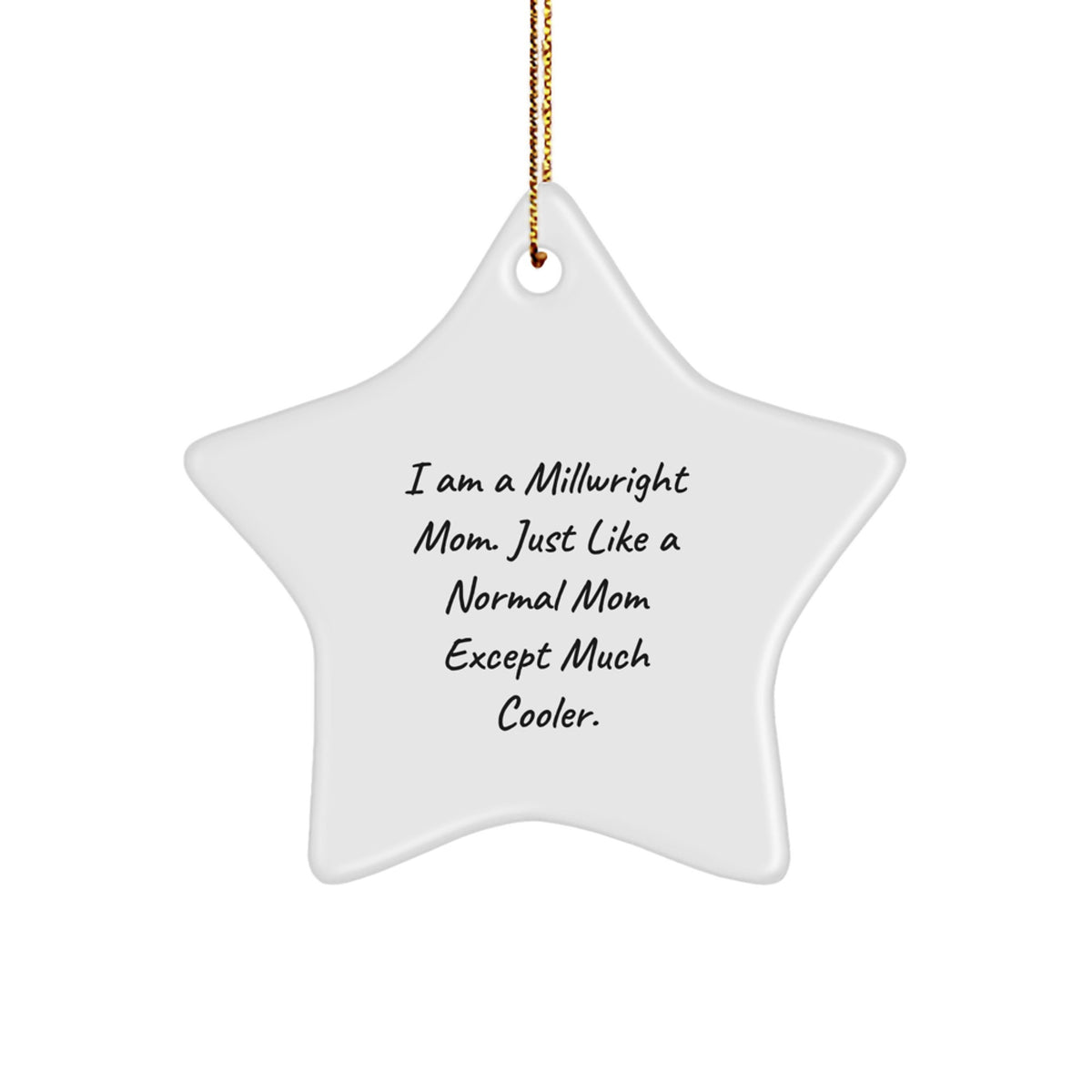 Funny Millwright Mom Gifts for Men - Unique Star Ornament, Handcrafted Durable MDF, Perfect Christmas Unique Gifts from Mom to Millwright Dad or Husband - Image 1