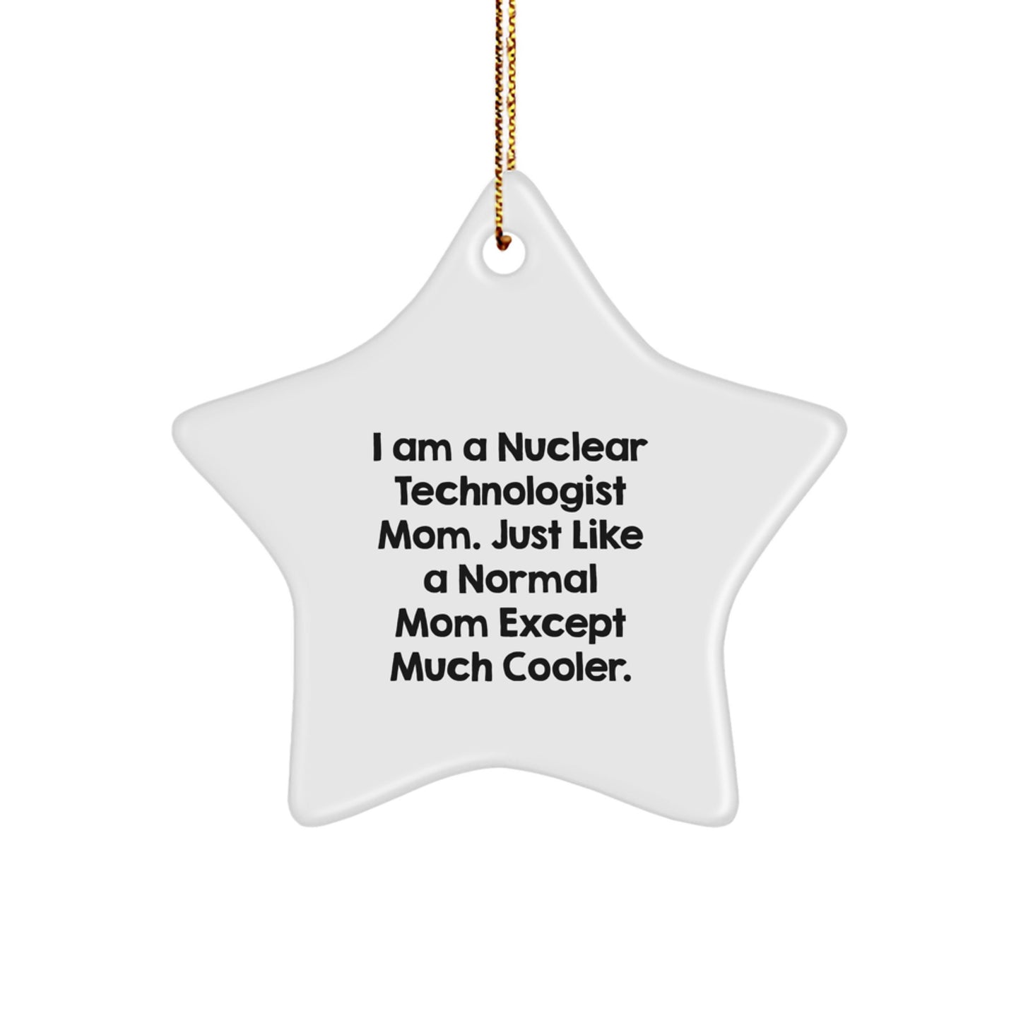 Funny Nuclear Technologist Mom Gifts - Star Ornament for Nuclear Technologist Christmas Unique - Image 1