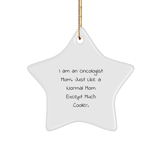 Funny Oncologist Gifts from Mom, Star Ornament for an Oncologist Mom, Unique Christmas Unique Gifts for Oncologists - Image 1
