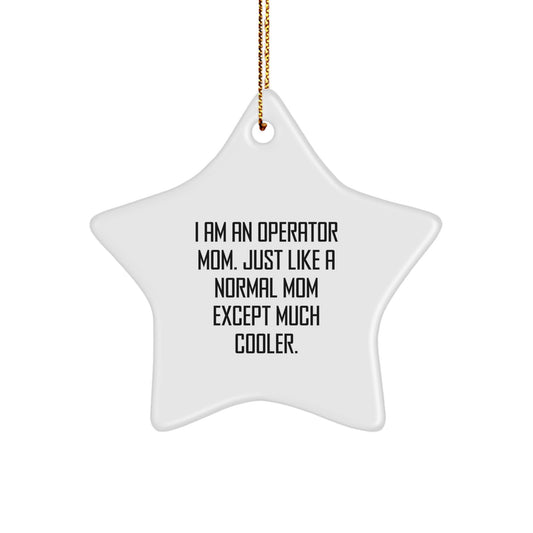 Operator Mom Funny Christmas Star Ornament, Gifts from Mom to Operator, Unique Christmas Unique Gifts for Operator Mom, Cool Operator Mom Star Decoration - Image 1