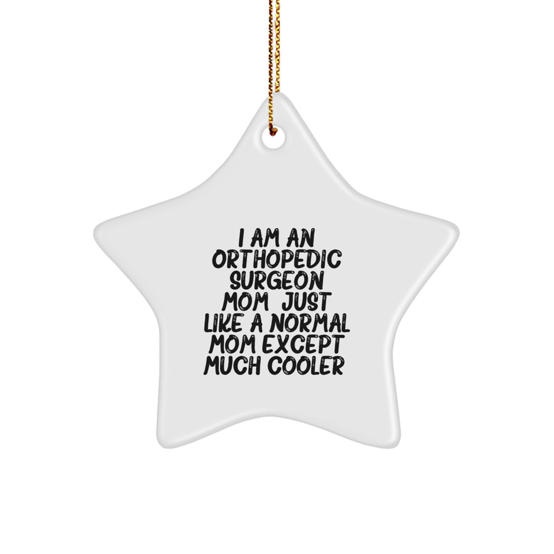 Gifts from Orthopedic Surgeon Friends, Funny Mom Star Ornament, Christmas Unique Gifts for Orthopedic Surgeon Family - Image 1