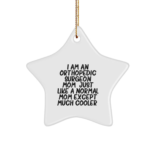 Gifts from Orthopedic Surgeon Friends, Funny Mom Star Ornament, Christmas Unique Gifts for Orthopedic Surgeon Family - Image 1