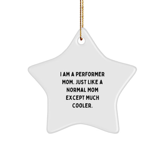 Funny Performer Mom Star Ornament Gifts from Friends for Christmas Unique Gifts - Image 1