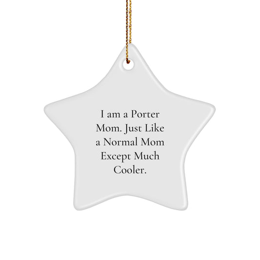 Funny Porter Mom Star Ornament, Gifts from Family, Unique Christmas Decor for Home, Porter Mom Gifts, Star Shaped Ornament, I Am A Porter Mom, Gifts for Porter - Image 1