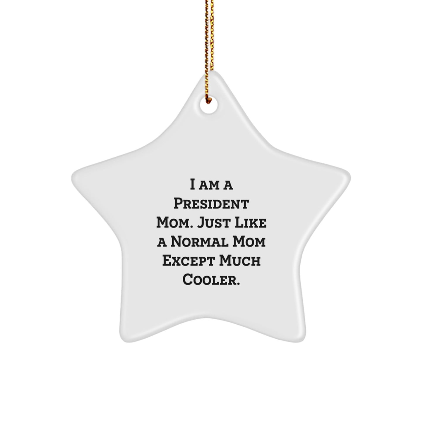 Funny President Mom Christmas Star Ornament Gift from Friends, President Christmas Unique Gifts, Gifts for Mom President Star Decoration - Image 1