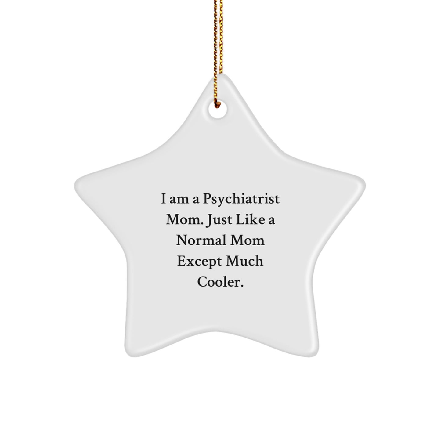 Funny Psychiatrist Gifts from Family - I Am A Psychiatrist Mom Star Ornament, Christmas Unique Gifts for Psychiatrist Women - Image 1