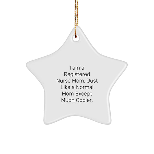 Funny Registered Nurse Gifts for Christmas - Star Ornament for a Mom Who's Much Cooler - Gifts from Family to Registered Nurse - Image 1