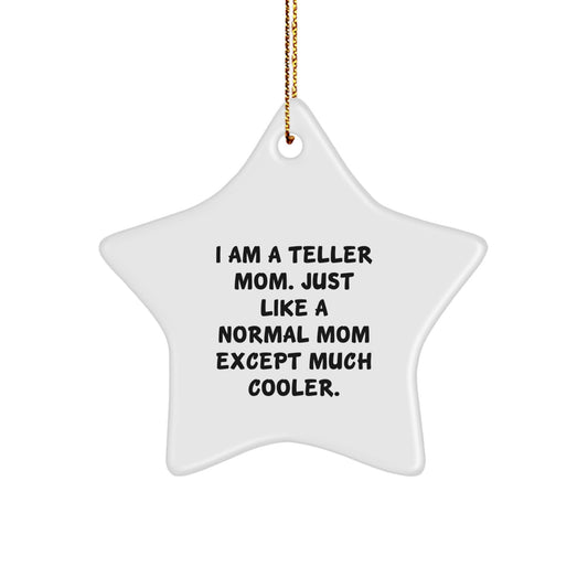 Teller Mom Star Ornament, Funny Gift for Teller Friends, Christmas Unique Gifts from Family, Star Ornament with Funny Quote - Image 1