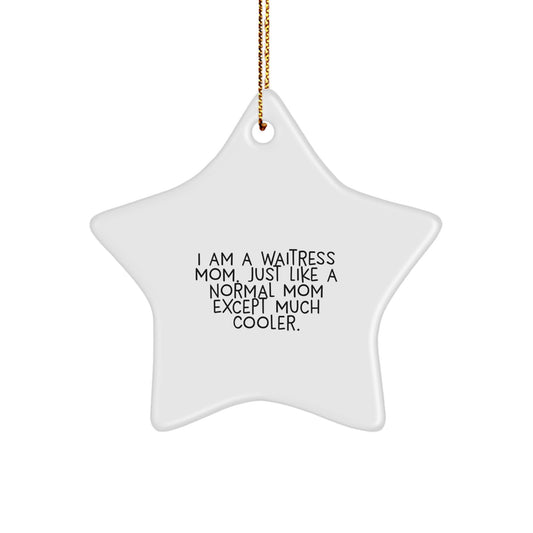Funny Waitress Star Ornament Gifts from Men to Family Members at Christmas Time, Ideal for Waitress Mom, I Am A Waitress Mom Gifts - Image 1