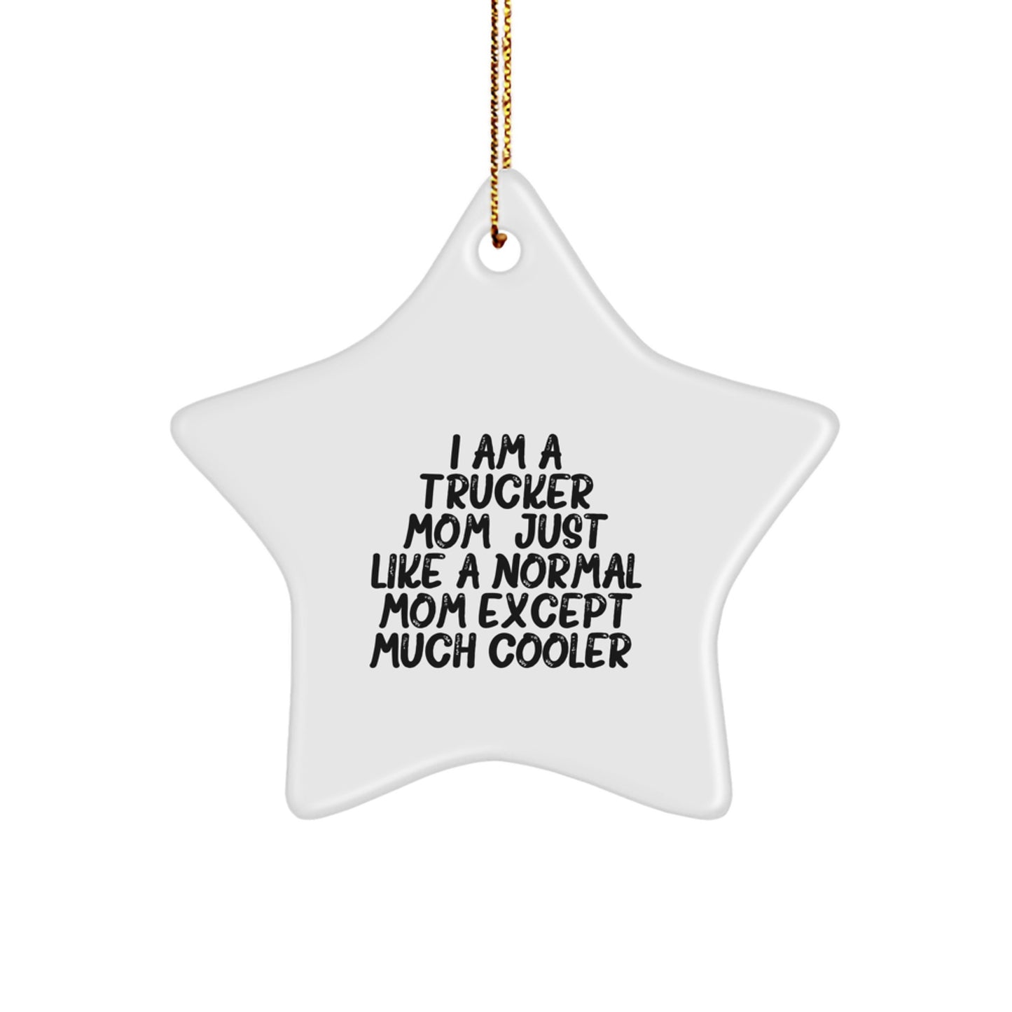 Funny Trucker Mom Gifts from Family - I Am A Trucker Mom Star Ornament for Christmas Unique Gifts - Image 1