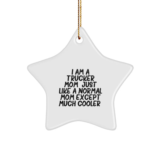 Funny Trucker Mom Gifts from Family - I Am A Trucker Mom Star Ornament for Christmas Unique Gifts - Image 1