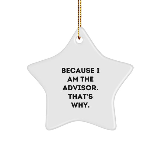 Funny Advice from the Star: 'Because I Am The Advisor. That's Why.' Gifts from Advisor to Friends or Family at Christmas - Image 1