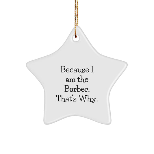 Funny Barber Gifts for Men Star Ornament Because I Am The Barber That's Why, Christmas Unique Decorations, Gold Cord Included - Image 1