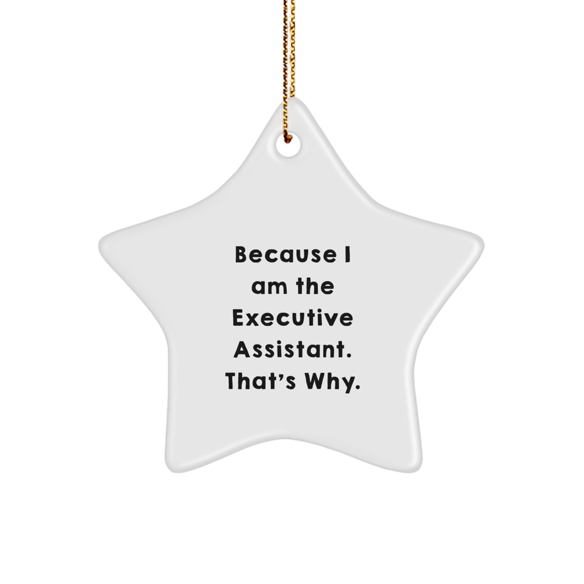 Funny Executive Assistant Gifts from Men to Women Star Ornament Because I Am The Executive Assistant That's Why Christmas Unique Ornaments - Image 1