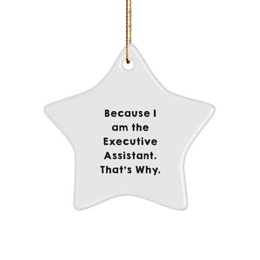 Funny Executive Assistant Gifts from Men to Women Star Ornament Because I Am The Executive Assistant That's Why Christmas Unique Ornaments - Image 1