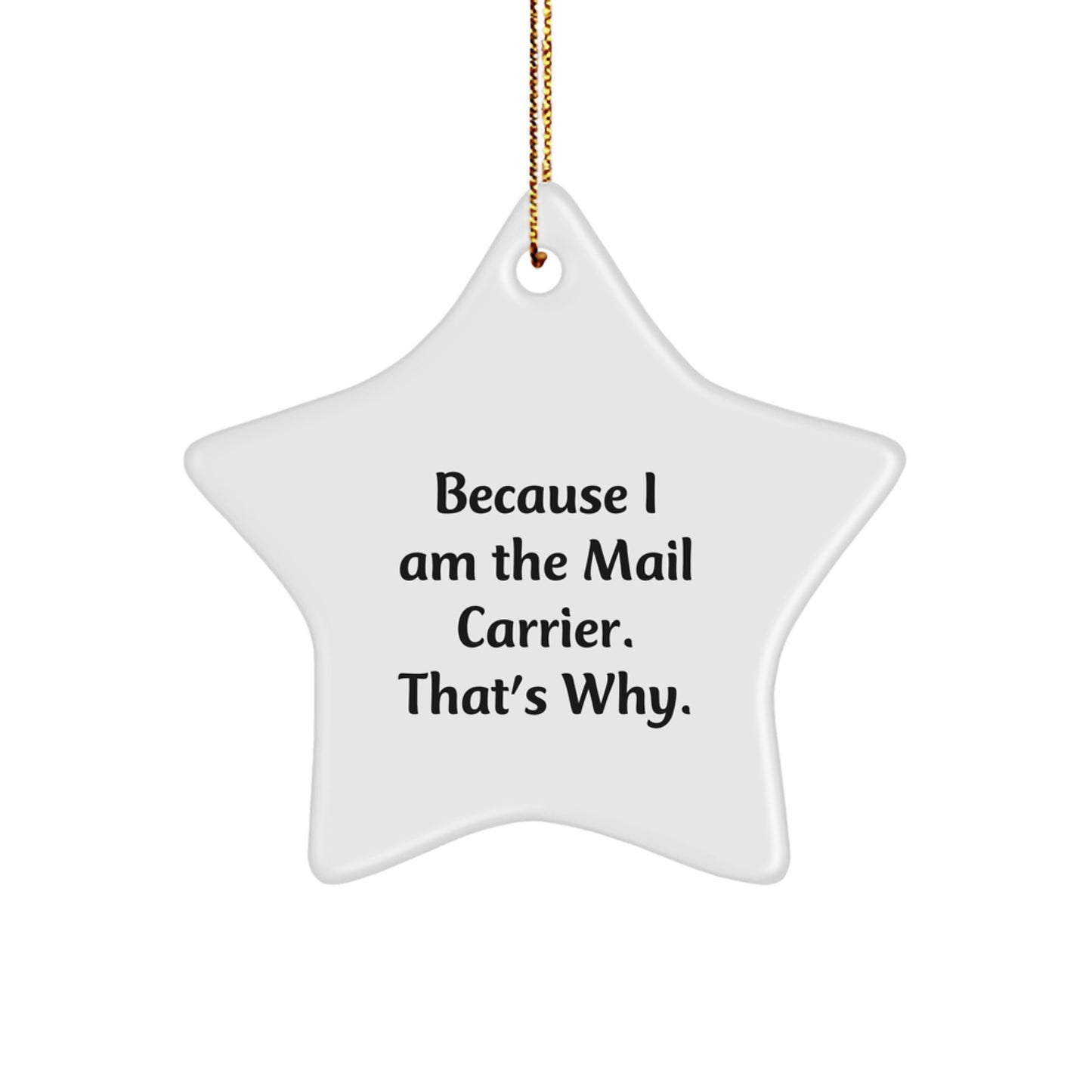 Funny Mail Carrier Gifts for Women, Christmas Unique Star Ornament 'Because I Am The Mail Carrier. That's Why.' Gifts from Family - Image 1