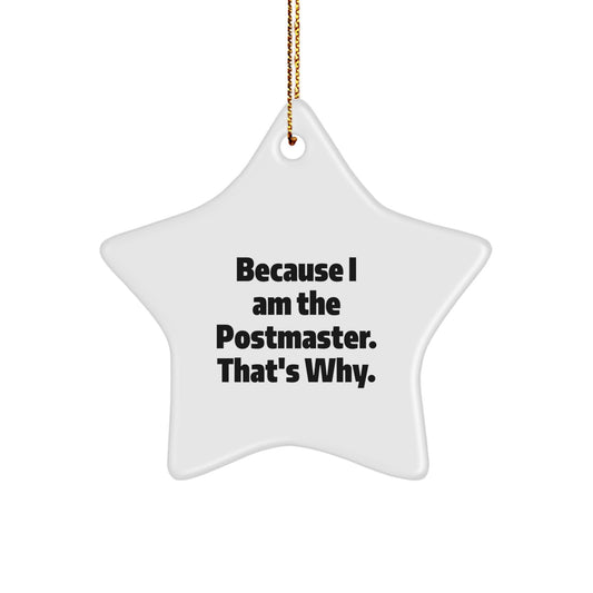 Funny Postmaster Gifts from Men to Women, Christmas Unique Star Ornament for Postmaster, 'Because I Am The Postmaster. That's Why.' - Image 1