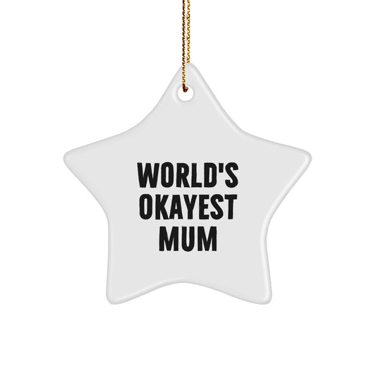 Funny Mum Star Ornament Gifts from Family for Christmas with 'World's Okayest Mum' Quote - Image 1