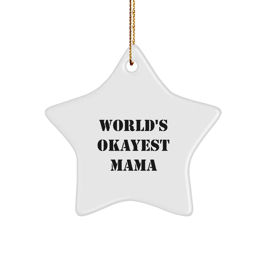 Funny Mama Gifts for Mama, World's Okayest Mama Star Ornament, Christmas Unique Gifts from Men - Image 1
