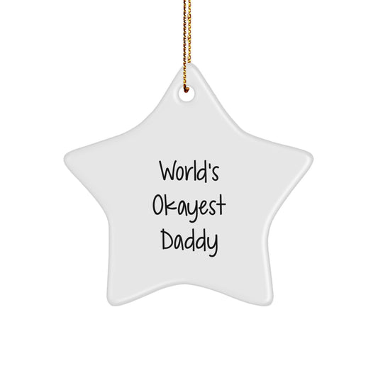 Funny Daddy Star Ornament Gifts from Men, Gifts for Daddy, Unique Christmas Decorations, 'World's Okayest Daddy' Quote - Image 1