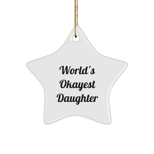 Funny Daughter Star Ornament Gifts from Mom - World's Okayest Daughter Christmas Unique Gifts for Daughter - Image 1