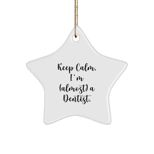 Funny Dentist Gifts from Men - Keep Calm I'm (almost) A Dentist. Star Ornament for Christmas - Image 1