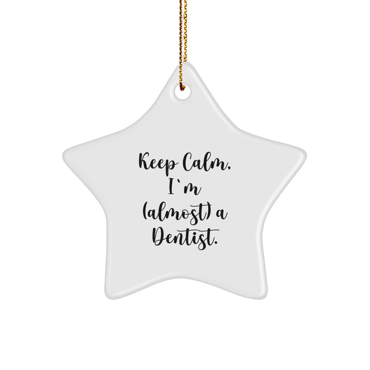 Funny Dentist Gifts from Men - Keep Calm I'm (almost) A Dentist. Star Ornament for Christmas - Image 1