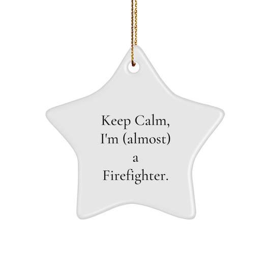 Funny Firefighter Star Ornament Gifts for Men, Keep Calm I'm Almost a Firefighter Christmas Decorations Star Shaped - Image 1