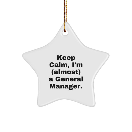 Funny General Manager Gifts for Christmas - Keep Calm I'm (almost) A General Manager. Star Ornament for Men, Women, Coworkers, Friends - Image 1