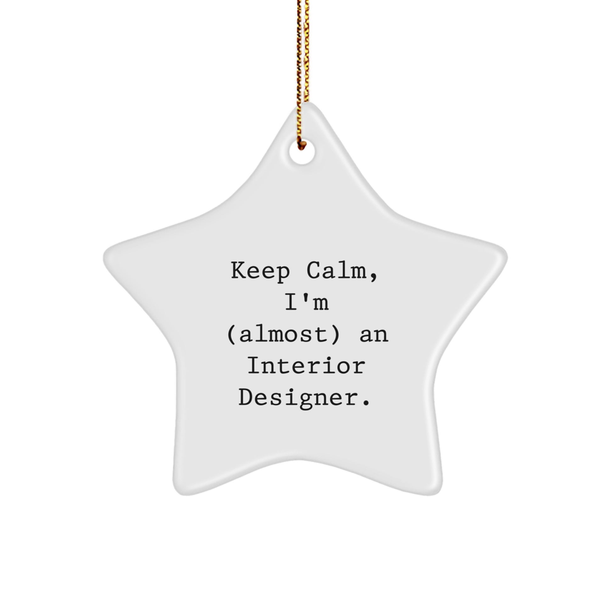 Funny Interior Designer Star Ornament Gifts from Friends, Family for Christmas Unique Decorations - 'Keep Calm, I'm (almost) An Interior Designer.' - Image 1