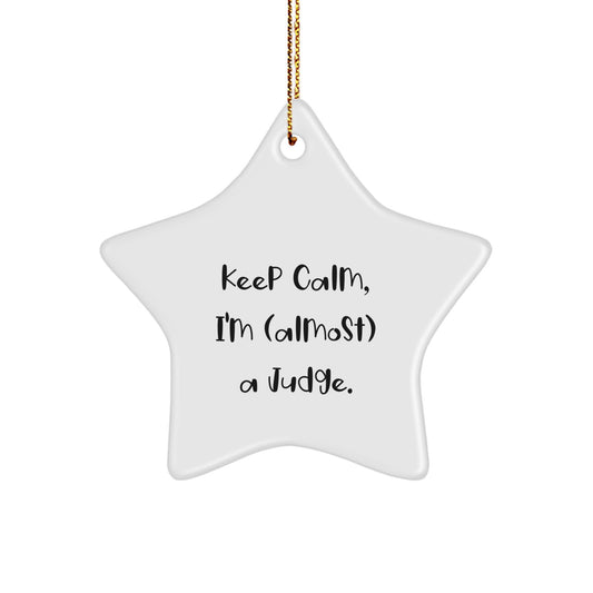 Funny Judge Gifts, Star Ornament, Christmas Unique Gifts from Men to Friends, 'Keep Calm, I'm (almost) A Judge.' - Image 1