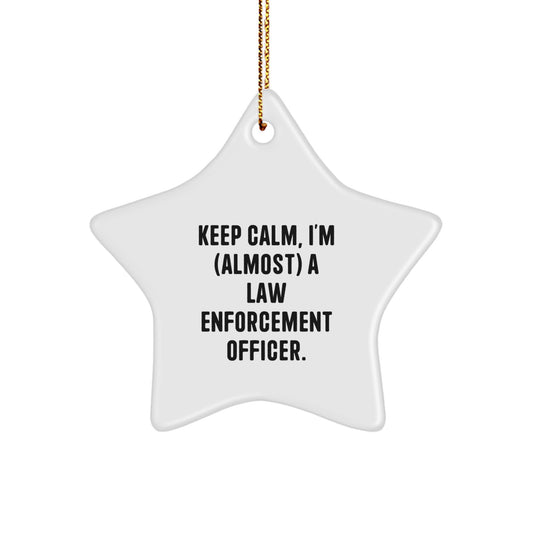 Funny Law Enforcement Officer Gifts from Friends for Christmas Unique Star Ornament, 'Keep Calm I'm (almost) A Law Enforcement Officer' - Image 1