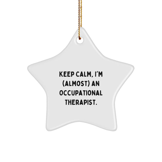 Funny Occupational Therapist Gifts, Star Ornament, Gifts from Friends to Occupational Therapist, Keep Calm I'm Almost An Occupational Therapist, Christmas Unique Gifts - Image 1