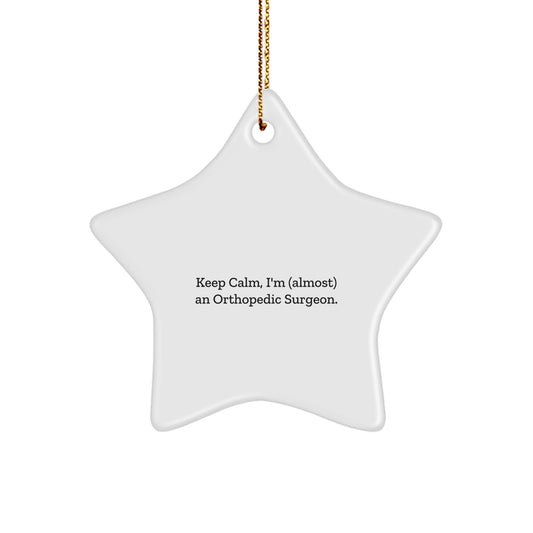 Funny Orthopedic Surgeon Gifts, 'Keep Calm I'm (almost) An Orthopedic Surgeon.' Christmas Star Ornament for Men, Women, Friends, Family - Image 1
