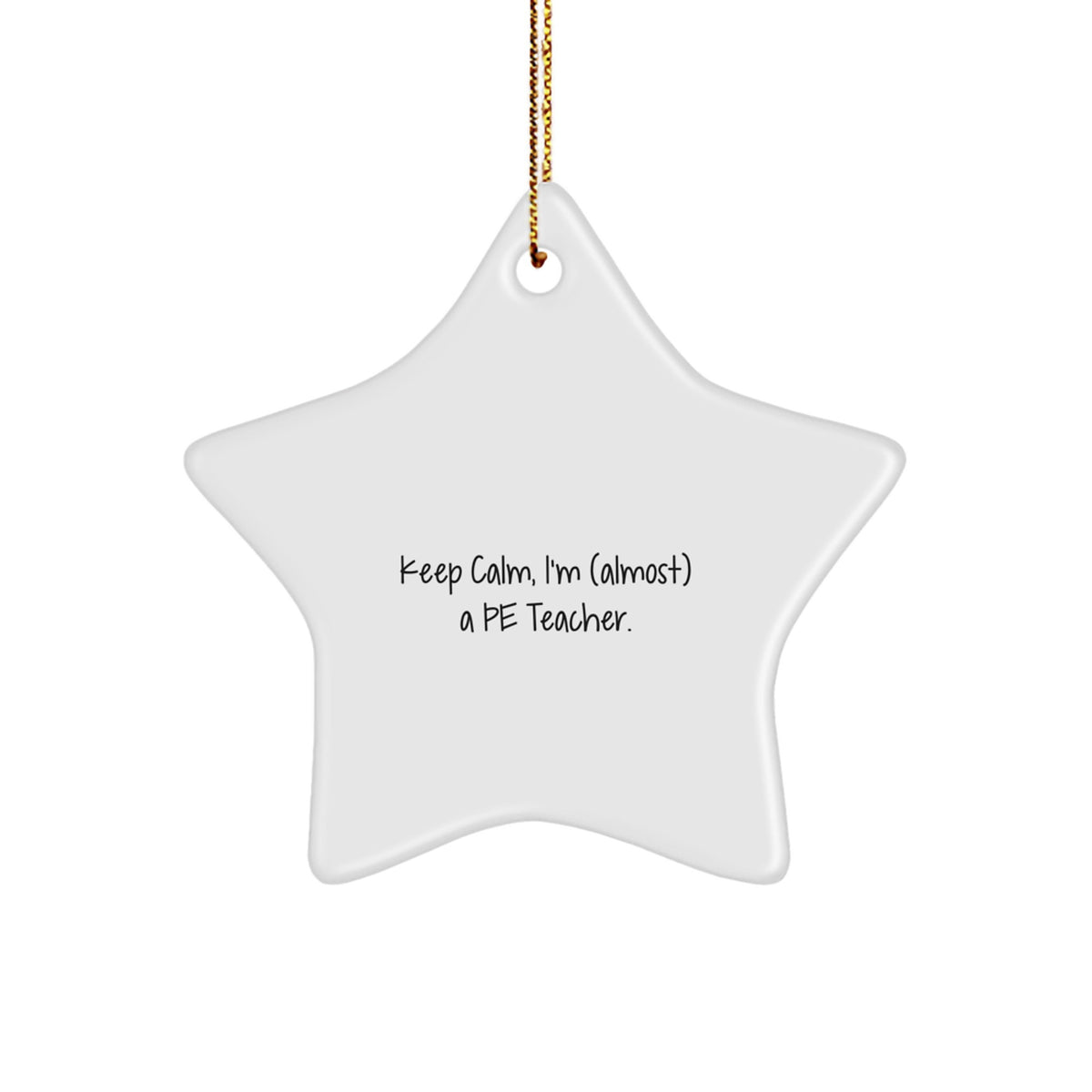 Funny PE Teacher Star Ornament, Gifts from Friends for PE Teachers, Keep Calm Almost a PE Teacher Christmas Unique Gifts - Image 1