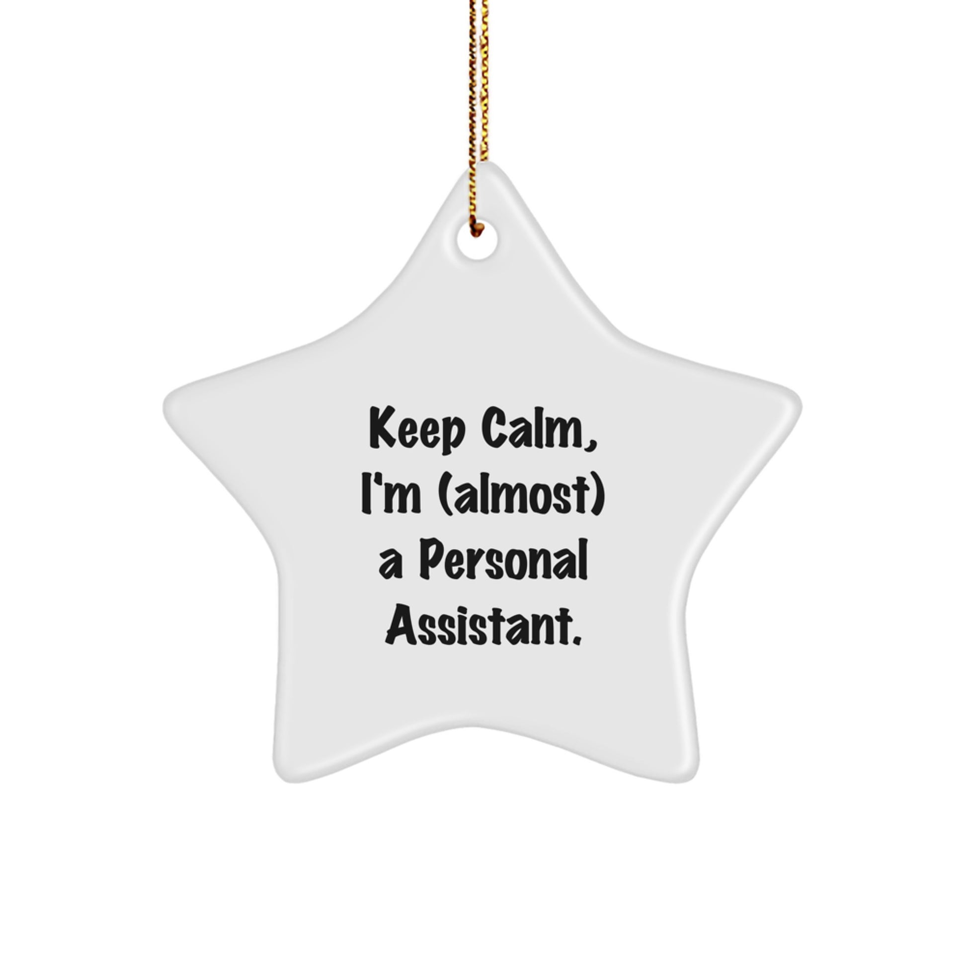 Funny Star Ornament Gifts from Men, Women, or Coworkers for Personal Assistant Friends, Coworkers, or Family - Keep Calm, I'm (almost) A Personal Assistant. - Image 1