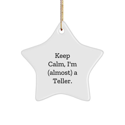 Keep Calm, I'm (almost) A Teller, Funny Star Ornament Gifts for Teller, Christmas Unique Gifts from Friends to Family - Image 1