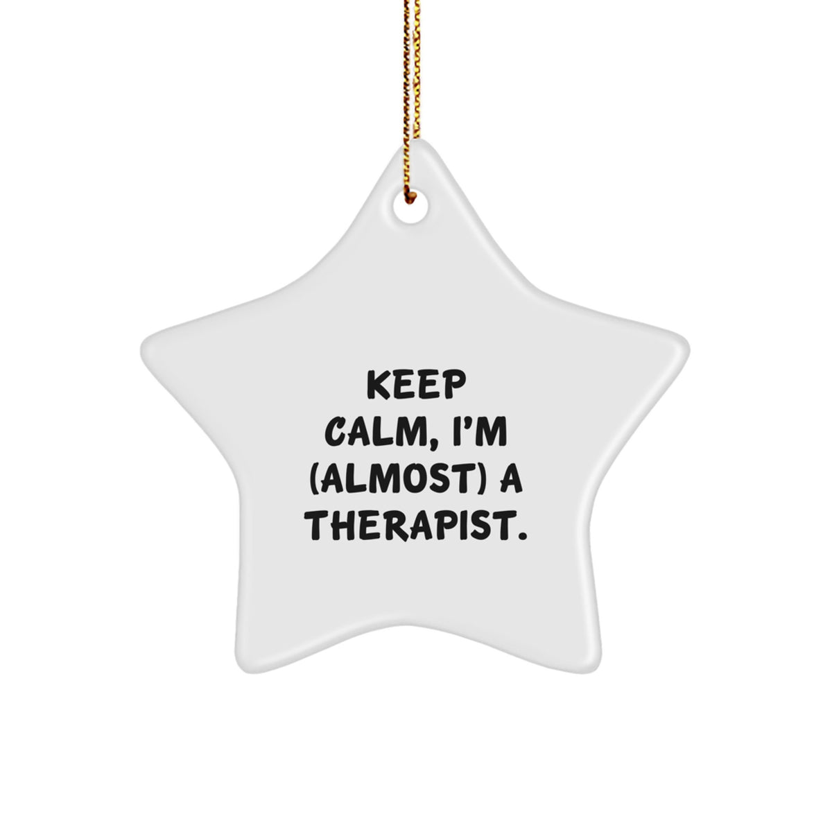 Funny Therapist Gifts from Friends - Star Ornament with 'Keep Calm I'm (almost) A Therapist' Quote - Christmas Unique Gifts for Therapist - Image 1