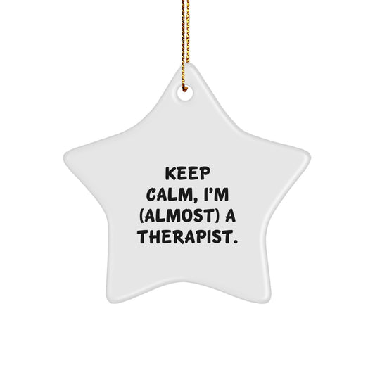 Funny Therapist Gifts from Friends - Star Ornament with 'Keep Calm I'm (almost) A Therapist' Quote - Christmas Unique Gifts for Therapist - Image 1