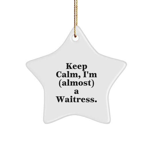 Funny Gifts from Men to Friends - Christmas Unique Gifts for Waitress Friends with Keep Calm I'm (almost) A Waitress Star Ornament - Image 1